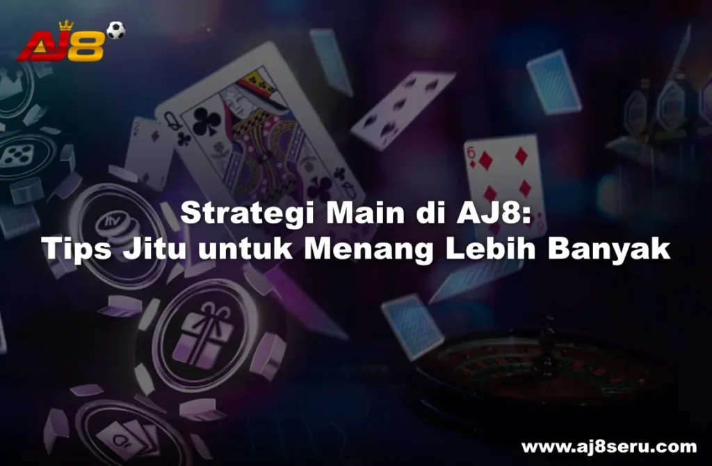 Strategi Main di AJ8
